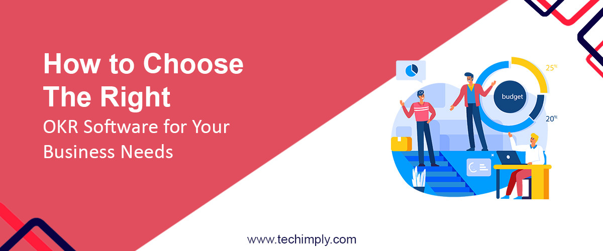 How to Choose the Right OKR Software for Your Business Needs