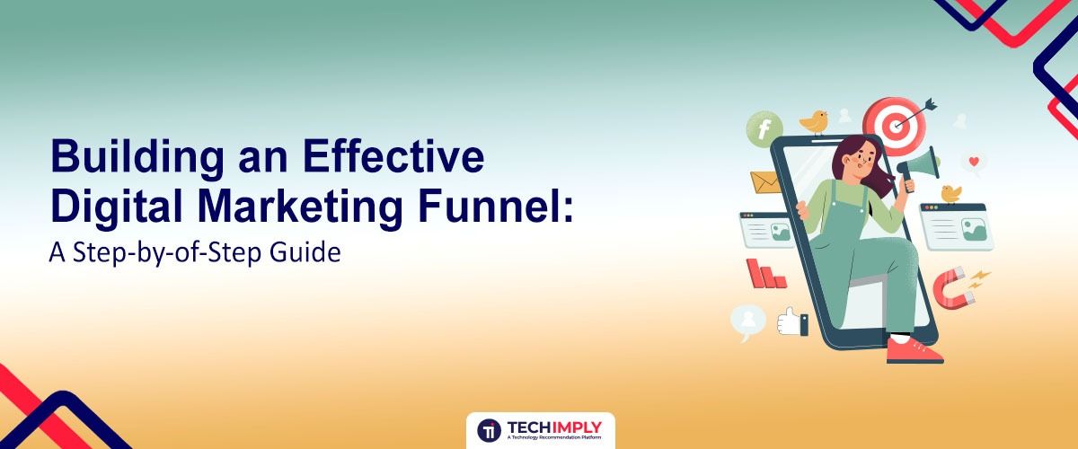 Buil​ding an Effec⁠tive Digital Mark‍eting Funnel: A Step-by-Step Guide