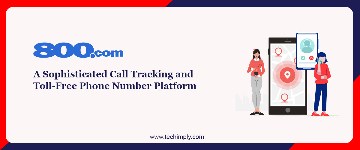 800.com - A sophisticated call tracking and toll-free phone number platform