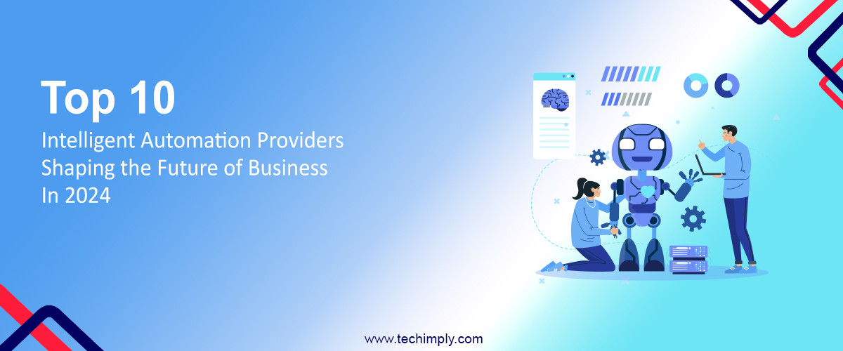 Intelligent Automation Providers Shaping the Future of Business