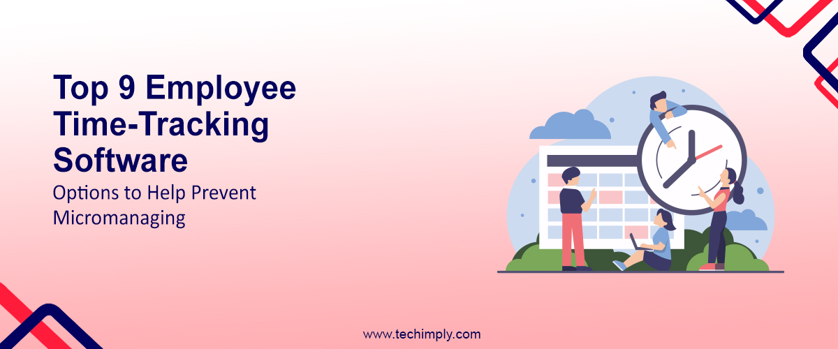 Top 9 employee time-tracking software options to help prevent micromanaging