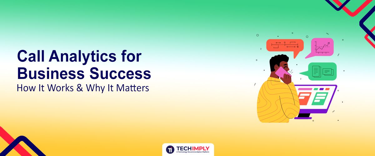 Call Analytics for Business Success: How It Works and What You're Missing