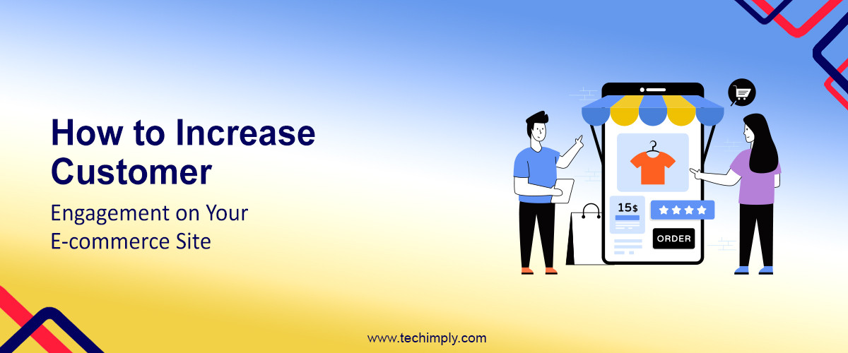 How to Increase Customer Engagement on Your E-commerce Site