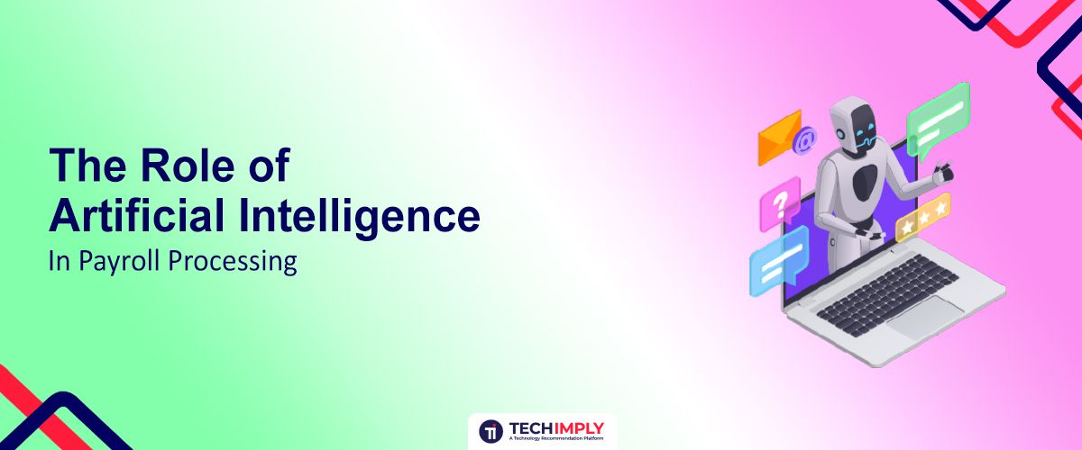 The Role of Artificial Intelligence in Payroll Processing