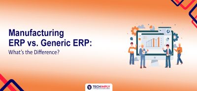 Manufacturing ERP vs. Generic ERP What’s the Difference