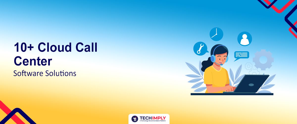 10+ Cloud Call Center Software Solutions for 2024