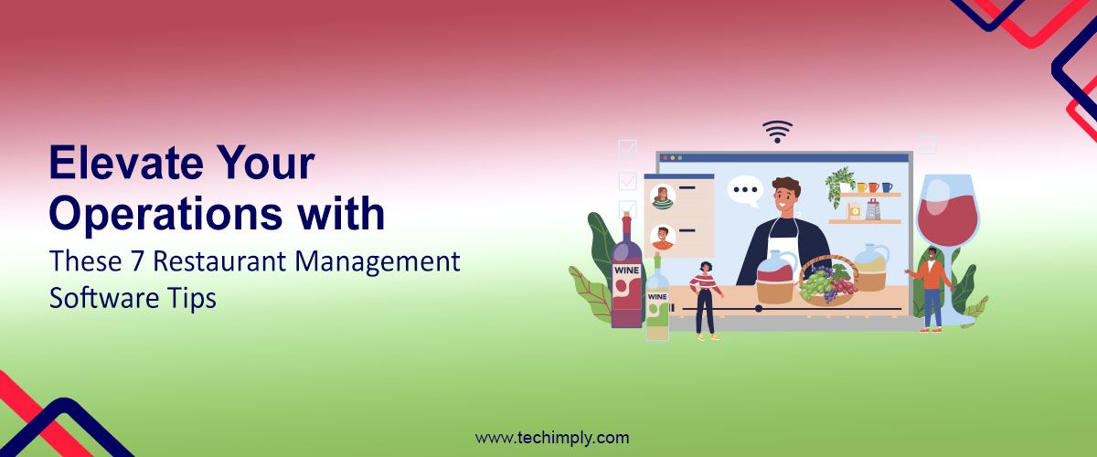 Elevate Your Operations with These 7 Restaurant Management Software Tips