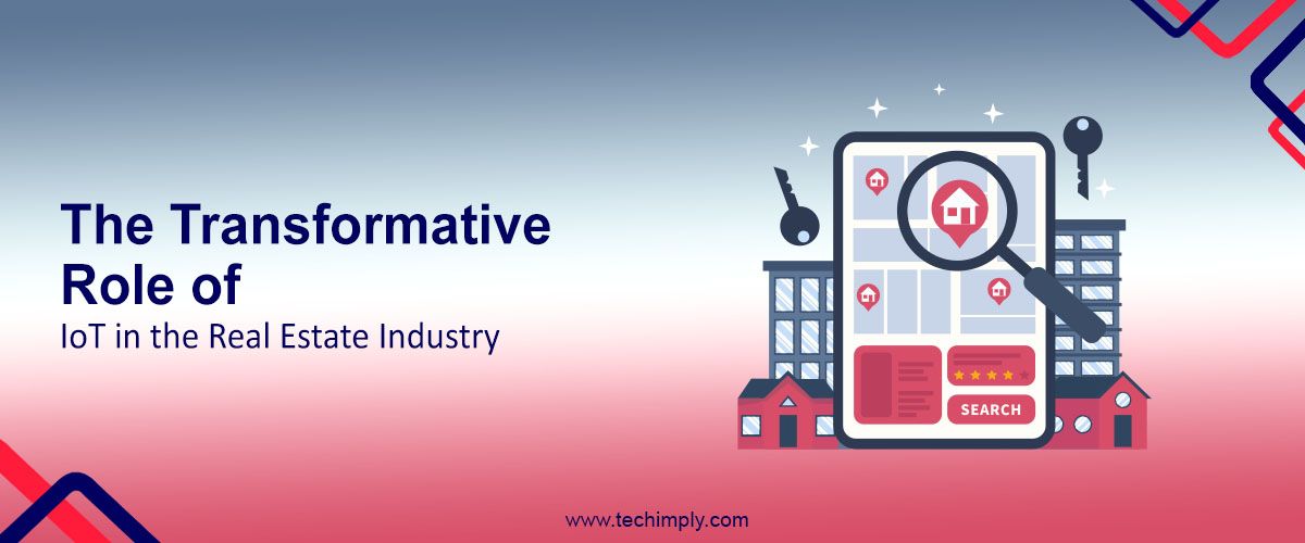The Transformative Role of IoT in the Real Estate Industry