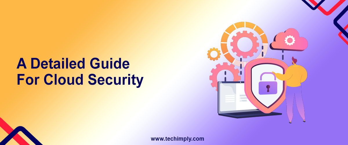 A Detailed Guide for Cloud Security