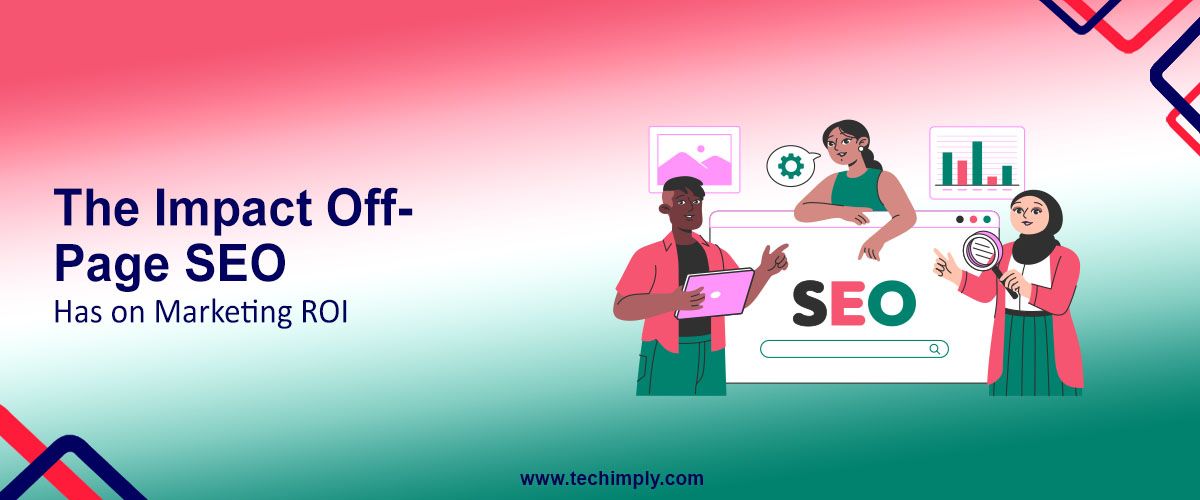 The Impact Off-Page SEO Has on Marketing ROI