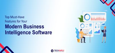 Top Must-Have Features for Your Modern Business Intelligence Software