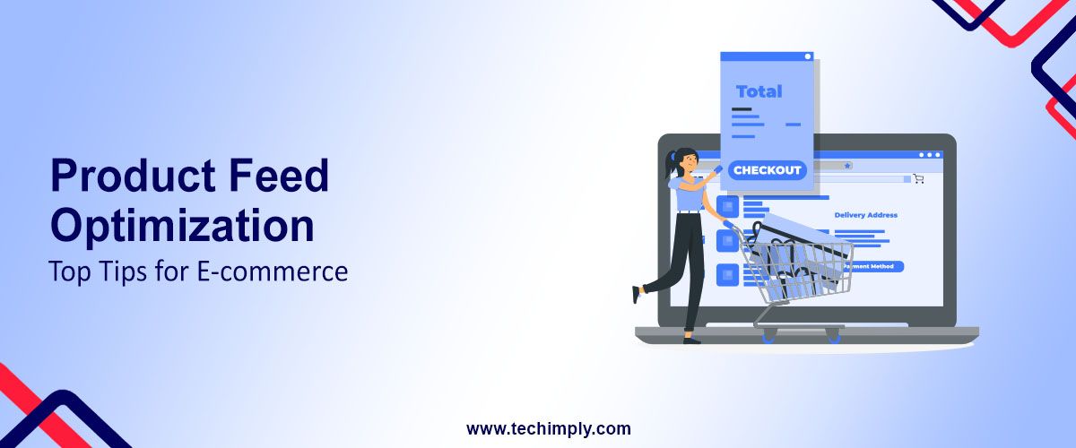 Product Feed Optimization – Top Tips for E-commerce