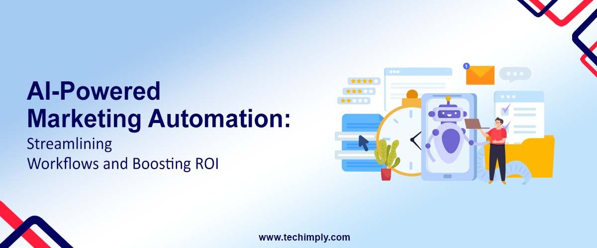 AI-Powered Marketing Automation: Streamlining Workflows and Boosting ROI