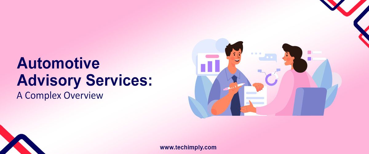 Automotive Advisory Services: A Complex Overview