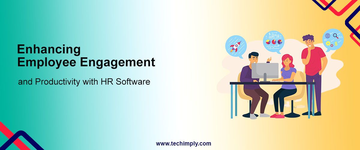 Enhancing Employee Engagement and Productivity with HR Software