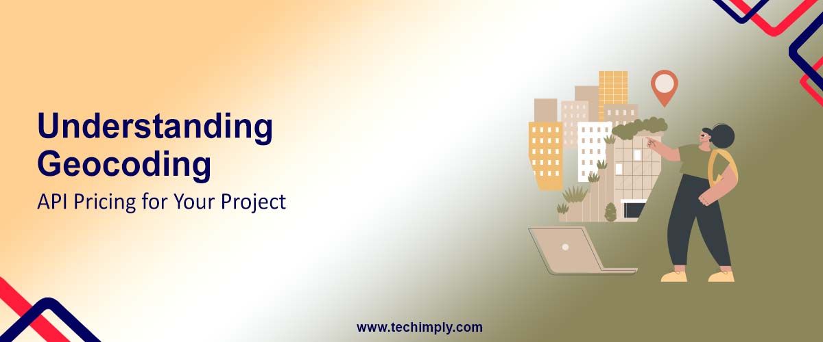 Understanding Geocoding API Pricing for Your Project