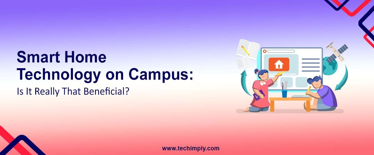 Smart Home Technology on Campus: Is It Really That Beneficial?