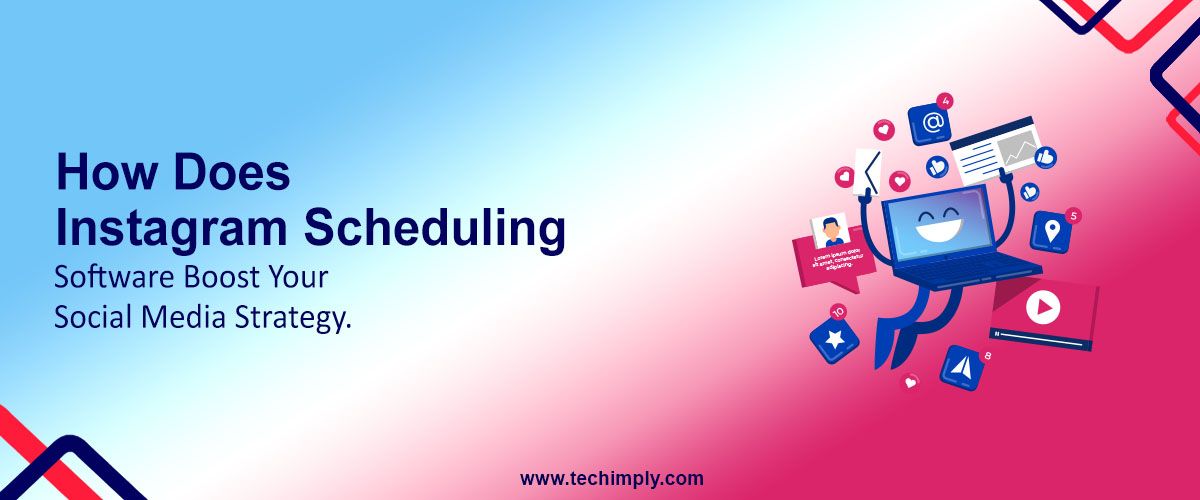 How Does Instagram Scheduling Software Boost Your Social Media Strategy