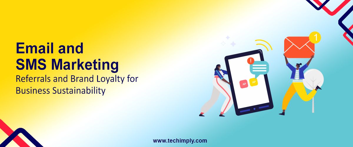 Email and SMS Marketing –Referrals and Brand Loyalty for Business Sustainability