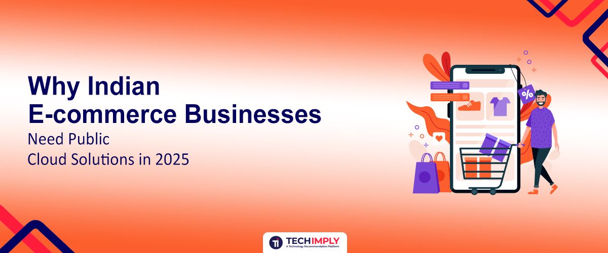Reasons why Indian E-commerce Businesses should move to Public Cloud Solutions in 2025