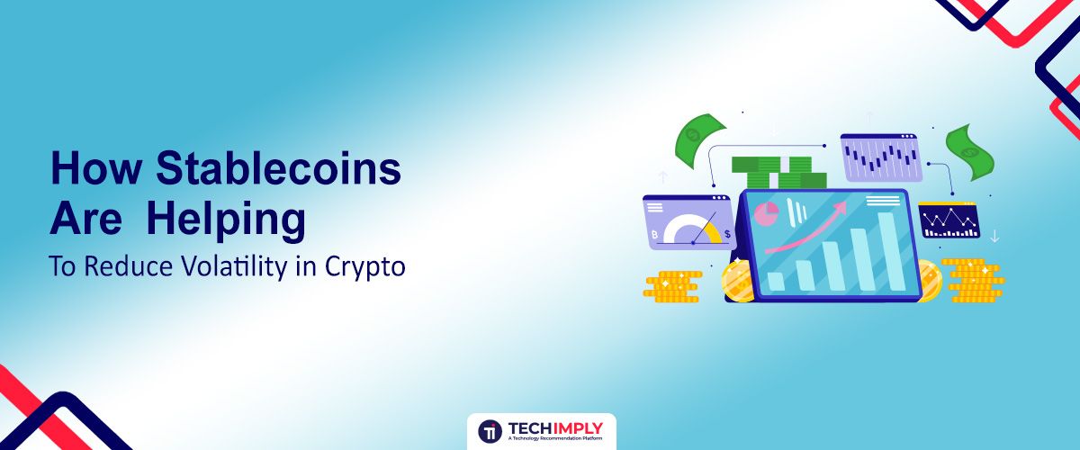 How Stablecoins are Helping to Reduce Volatility in Crypto