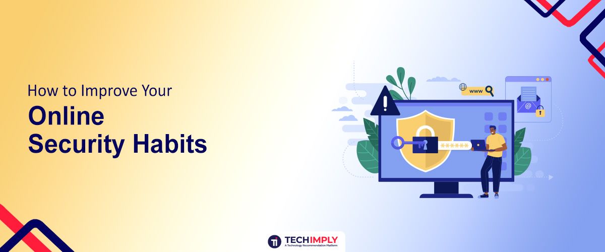 How to Improve Your Online Security Habits