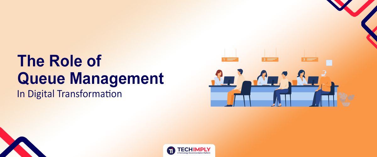 The Role of Queue Management in Digital Transformation