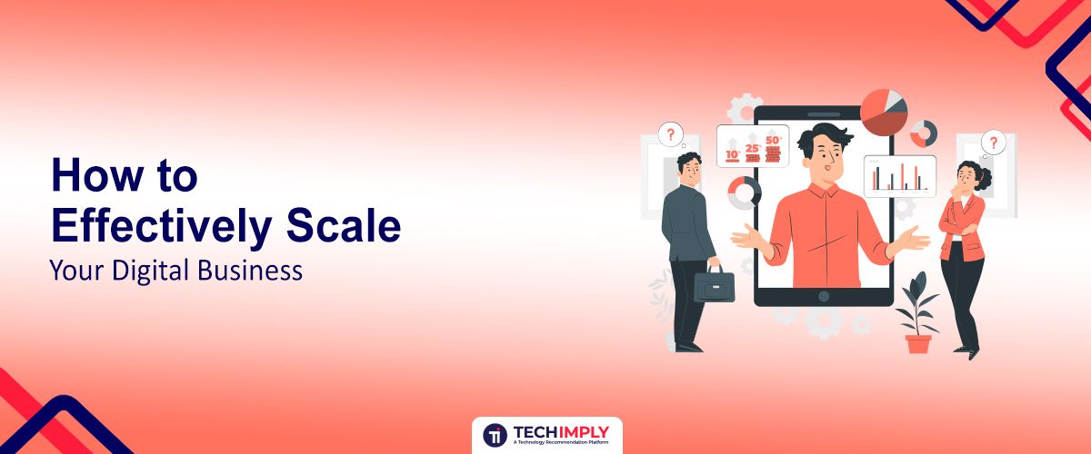 How to Effectively Scale Your Digital Business