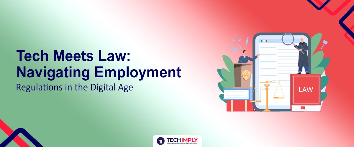 Tech Meets Law: Navigating Employment Regulations in the Digital Age
