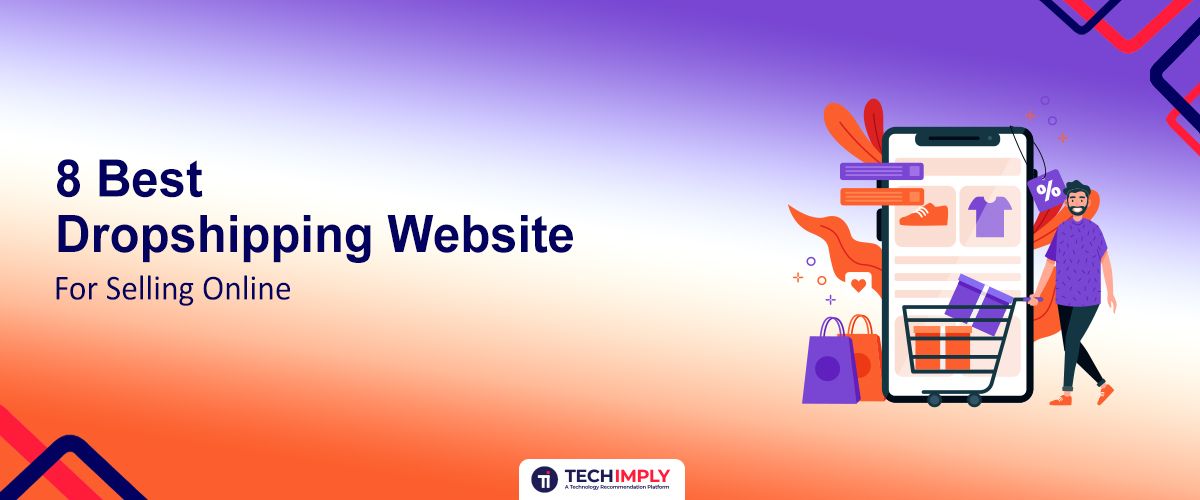 8 Best Dropshipping Website for Selling Online