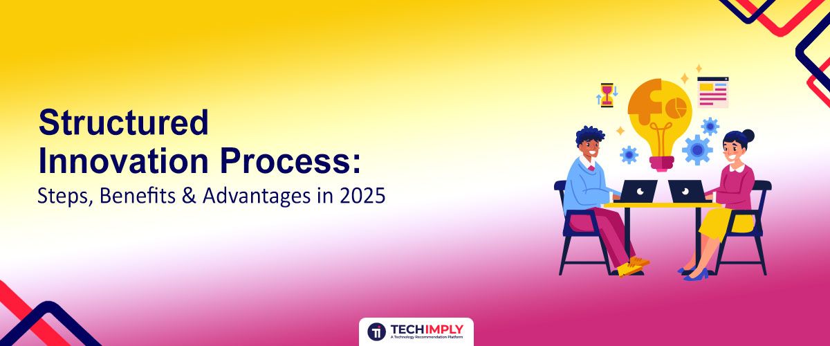 Structured Innovation Process: Steps, Benefits & Advantages in 2026