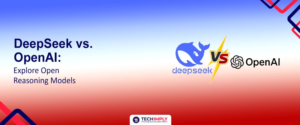 DeepSeek vs. OpenAI: Explore Open Reasoning Models