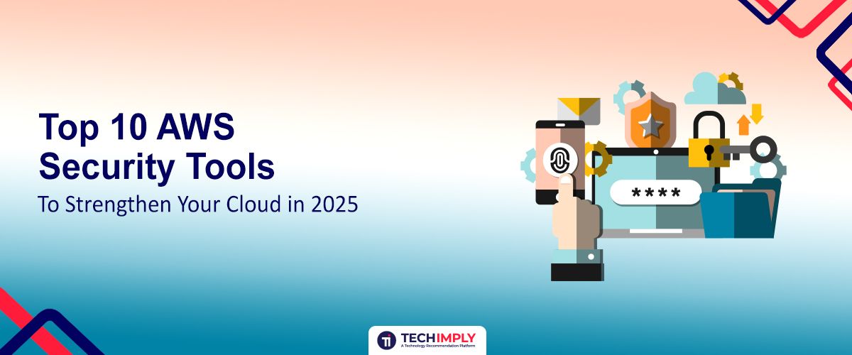 Top 10 AWS Security Tools To Strengthen Your Cloud in 2025