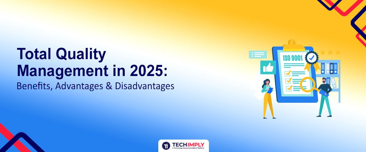 Total Quality Management in 2026: Benefits, Advantages & Disadvantages