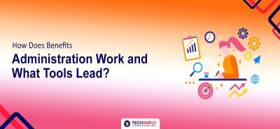 How Does Benefits Administration Work and What Tools Lead in 2025?