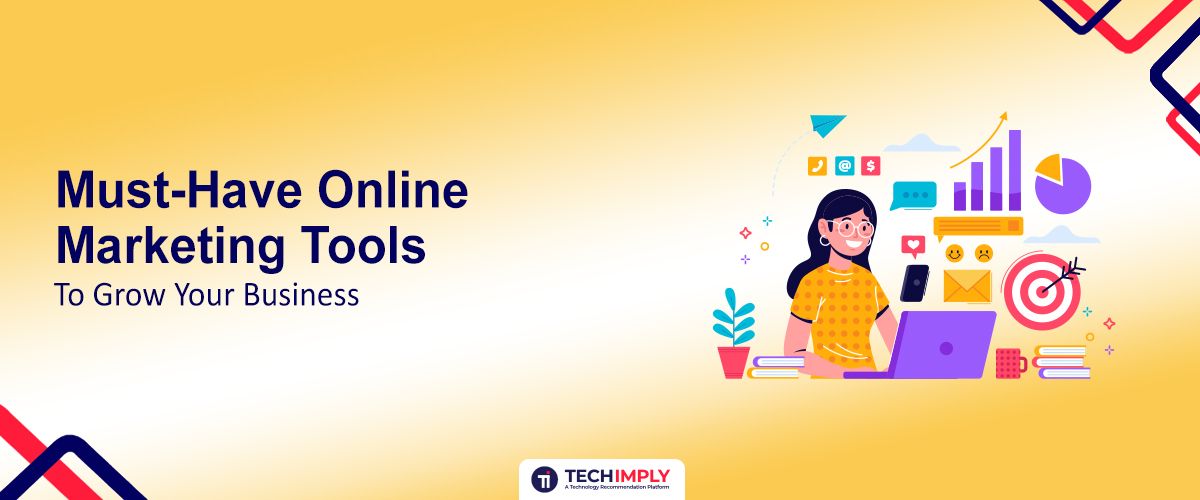 8 Must-Have Online Marketing Tools to Grow Your Business