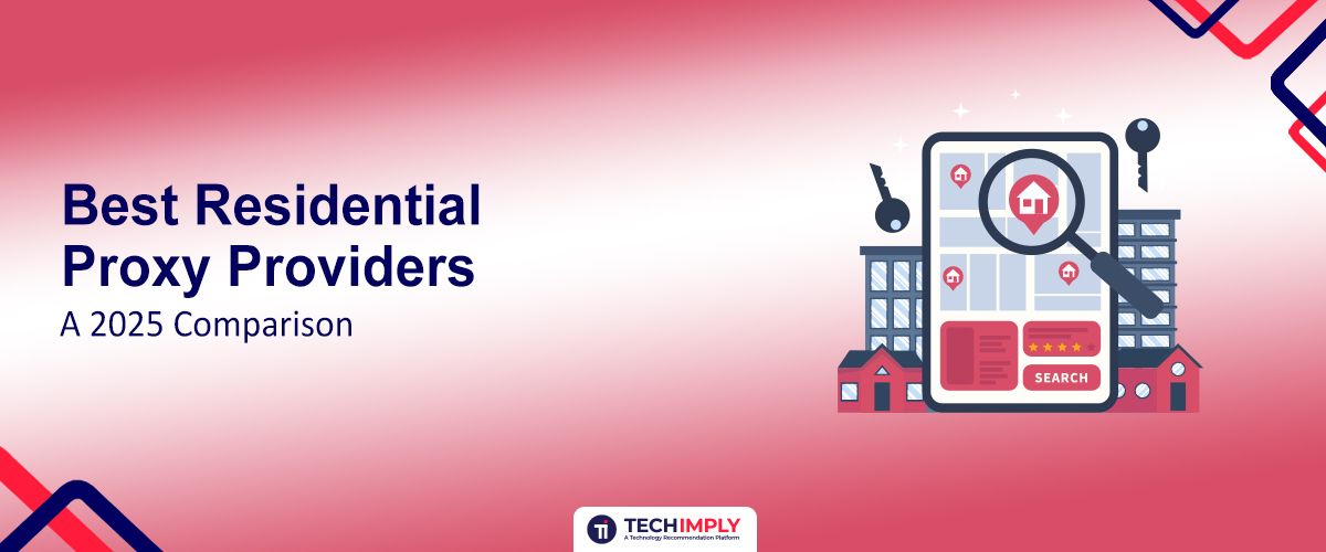 Best Residential Proxy Providers: 2025 Top Comparison