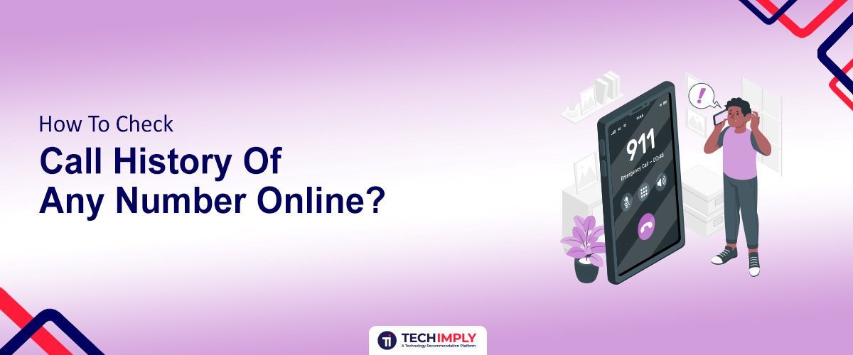 How To Check Call History Of Any Number Online?