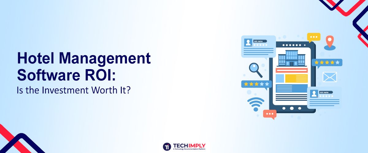 Hotel Management Software ROI: Is the Investment Worth It? 