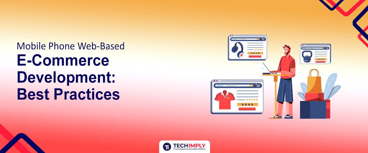 Mobile Phone Web-Based E-Commerce Development: Best Practices