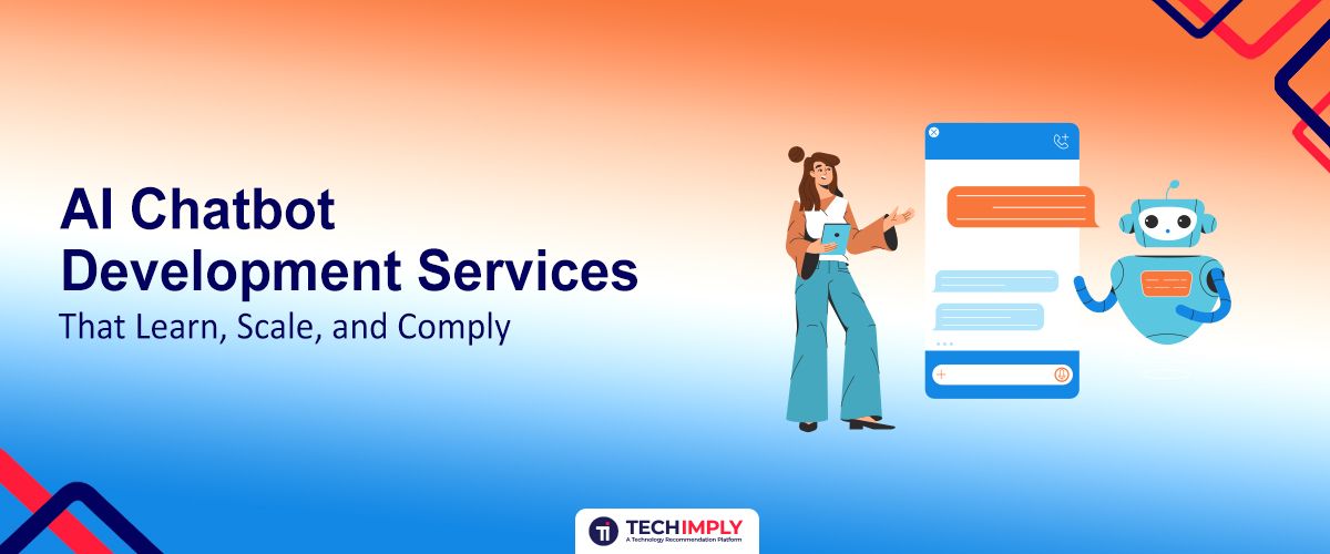 AI Chatbot Development Services That Learn, Scale, and Comply