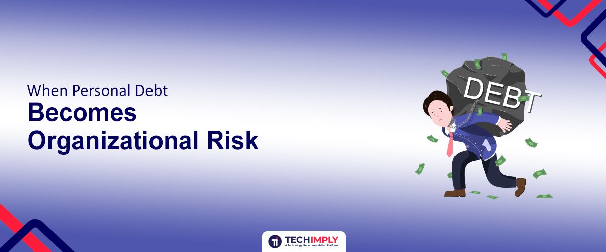 When Personal Debt Becomes Organizational Risk
