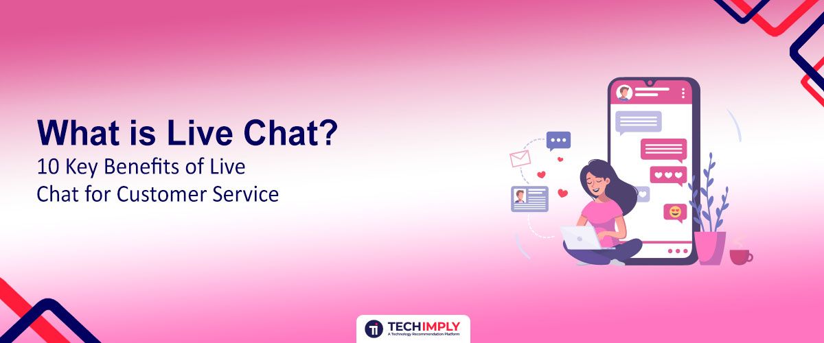 What is Live Chat? 10 Key Benefits for Customer Service