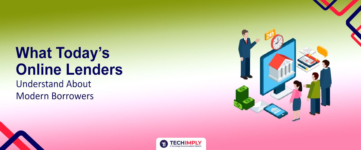 What Today’s Online Lenders Understand About Modern Borrowers