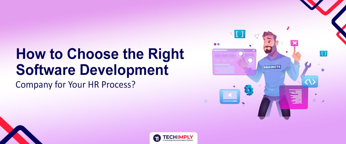 How to Choose the Right Software Development Company for Your HR Process? 
