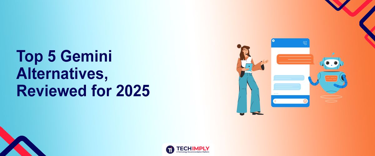 Top 5 Gemini Alternatives, Reviewed for 2025
