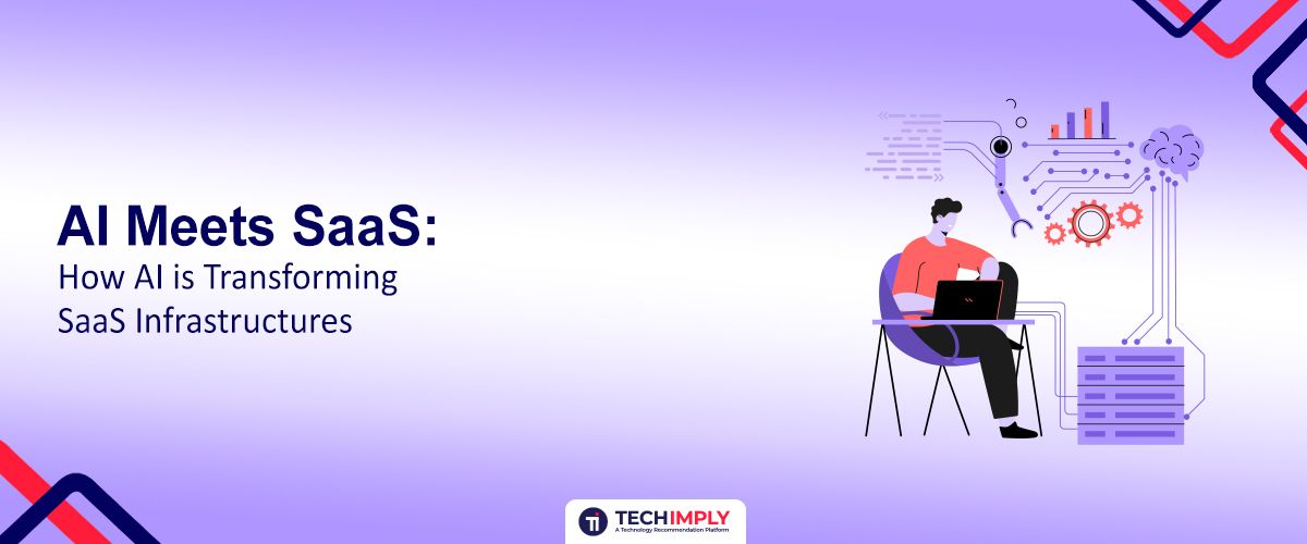 AI Meets SaaS: How AI is Transforming SaaS Infrastructures