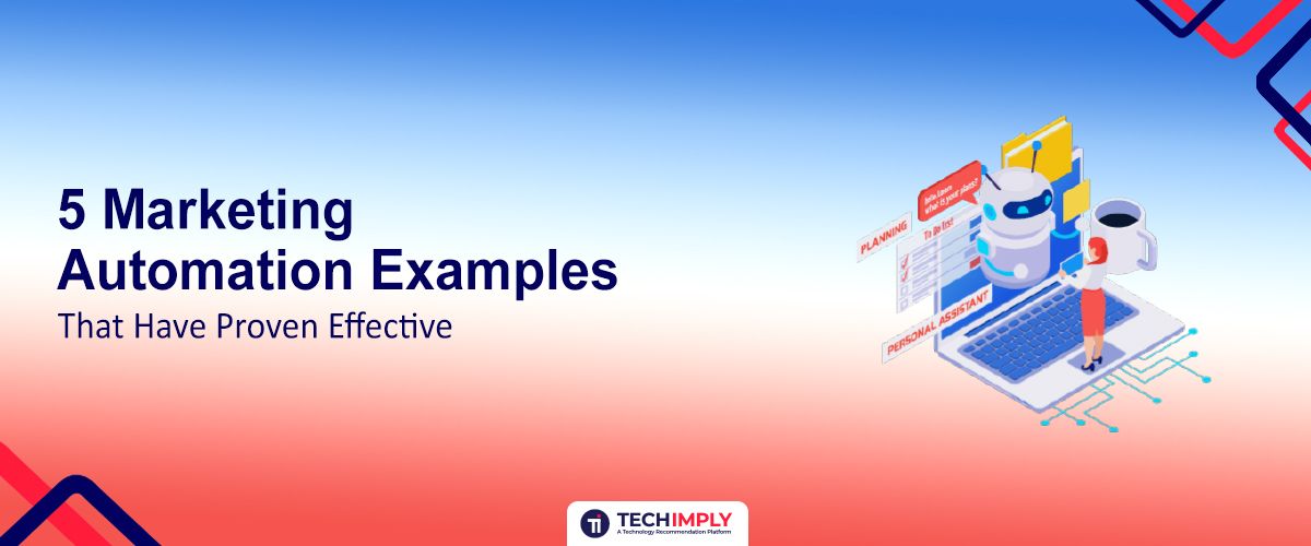 5 Marketing Automation Examples That Have Proven Effective