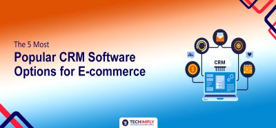 Most Popular CRM Software Options for E-commerce
