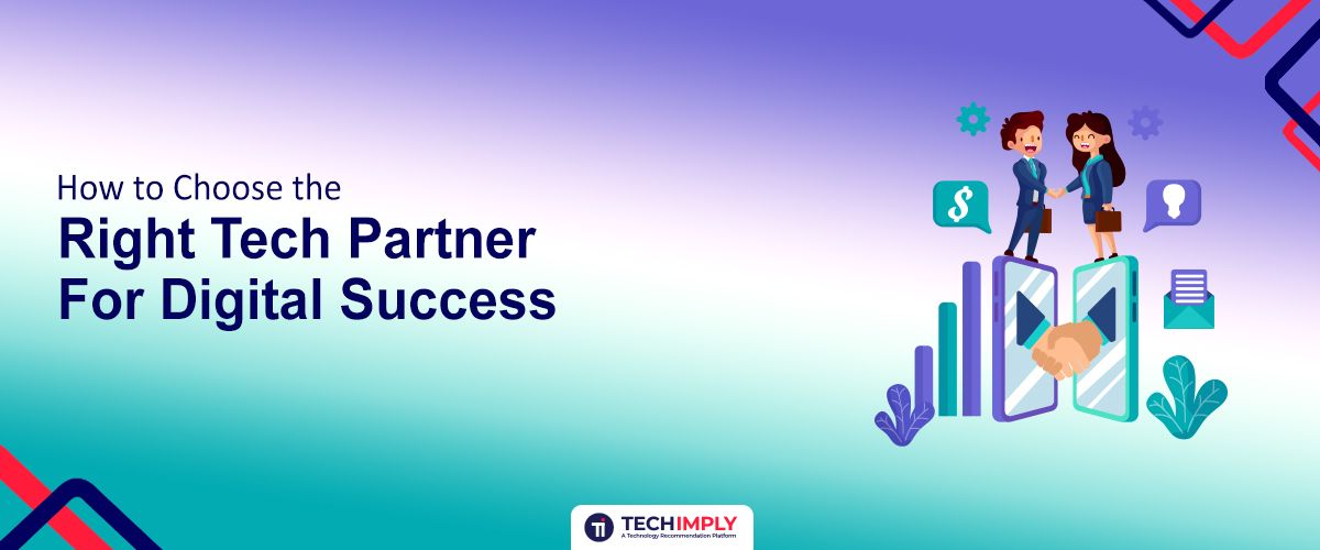 Choose the Right Tech Partner for Digital Success